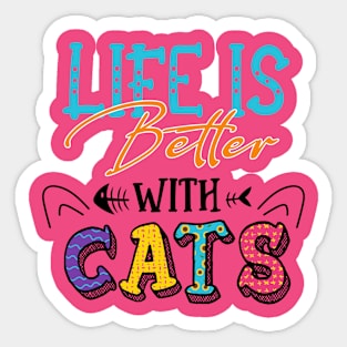 Life is better with cats Sticker